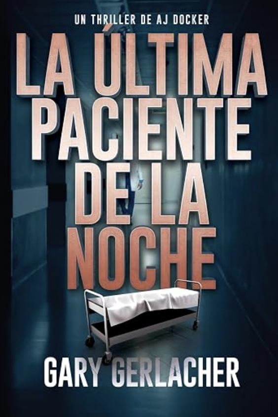 La última paciente de la noche by Gary Gerlacher, translated by Zach Bennett